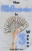 Hoe geld verdienen in 3 weken?