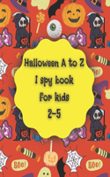 Halloween A to Z I spy book for kids 2-5: fun I spy coloring activity book for toddlers