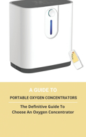 A Guide To Portable Oxygen Concentrators: The Definitive Guide To Choose An Oxygen Concentrator: Portable Oxygen Concentrator For Sale