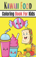 Kawaii Food Coloring Book For Kids: Kawaii Food Coloring Book for Kids Age 4-8, Fun, Easy and Relaxing Coloring Book Including Healthy Food and Junk Food (Coloring Books For Kids and A