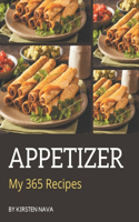 My 365 Appetizer Recipes: Best Appetizer Cookbook for Dummies