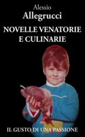 Novelle Venatorie E Culinarie: Il Gusto Di Una Passione