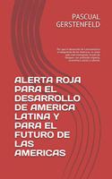 Alerta Roja Para El Desarrollo de America Latina Y Para El Futuro de Las Americas