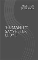 'Humanity' Says Peter Lloyd