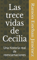 Las trece vidas de Cecilia: Una historia real de Reencarnaciones