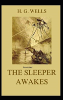 The Sleeper Awakes Annotated