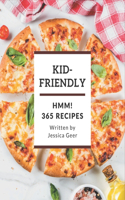 Hmm! 365 Kid-Friendly Recipes: A Kid-Friendly Cookbook to Fall In Love With