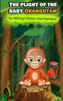 Plight of the Baby Orangutan