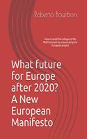 What future for Europe after 2020? A New European Manifesto