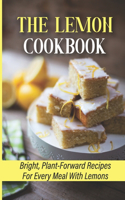 Lemon Cookbook: Bright, Plant-Forward Recipes For Every Meal With Lemons