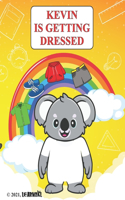 Kevin Is Getting Dressed