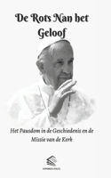 De Rots van Het Geloof: Het Pausdom in de Geschiedenis en de Missie van de Kerk