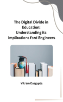 The Digital Divide in Education: Understanding its Implications ford Engineers
