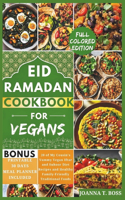 Ramadan Cookbook for Vegans: 20 of My Cousin's Yummy Plant-Based Iftar and Suhoor Diet Recipes and Healthy Family-Friendly Traditional Foods (With Pictures)(Healthy Ramadan Recipes for Iftar and Suhoor)