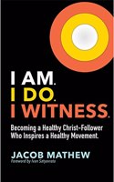 I Am. I Do. I Witness.