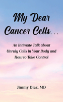 My Dear Cancer Cells...