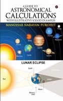 A Guide to Astronomical Calculations : With Illustrative Solved Examples