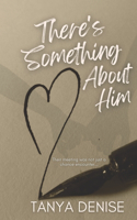 There's Something About Him
