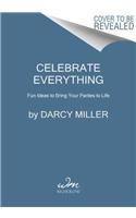 Celebrate Everything!: Fun Ideas to Bring Your Parties to Life(English)