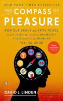 Compass of Pleasure: How Our Brains Make Fatty Foods, Orgasm, Exercise, Marijuana, Generosity, Vodka, Learning, and Gambling Feel So Good