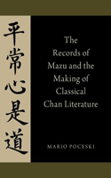 Records of Mazu and the Making of Classical Chan Literature