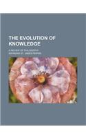 The Evolution of Knowledge; A Review of Philosophy