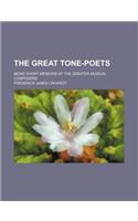 The Great Tone-Poets; Being Short Memoirs of the Greater Musical Composers
