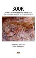 300k: une anthologie de poésie sur l'espèce humaine/a poetry anthology about the human race