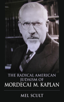 Radical American Judaism of Mordecai M. Kaplan