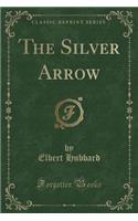 The Silver Arrow (Classic Reprint)