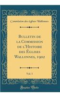 Bulletin de la Commission de l'Histoire Des ï¿½glises Wallonnes, 1902, Vol. 3 (Classic Reprint)