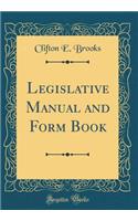 Legislative Manual and Form Book (Classic Reprint)