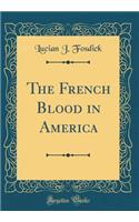 The French Blood in America (Classic Reprint)