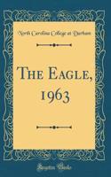The Eagle, 1963 (Classic Reprint)