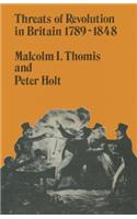 Threats of Revolution in Britain, 1789-1848