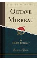 Octave Mirbeau (Classic Reprint)