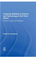 Capacity-building In Science And Technology In The Third World: Problems, Issues, and Strategies