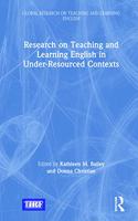 Research on Teaching and Learning English in Under-Resourced Contexts