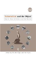 Colonialism and the Object: Empire, Material Culture and the Museum
