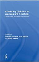 Rethinking Contexts for Learning and Teaching