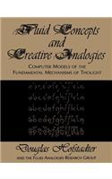 Fluid Concepts and Creative Analogies: Computer Models Of The Fundamental Mechanisms Of Thought(English)