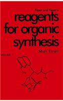 Fieser and Fieser's Reagents for Organic Synthesis, Volume 1