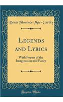 Legends and Lyrics: With Poems of the Imagination and Fancy (Classic Reprint): With Poems of the Imagination and Fancy (Classic Reprint)