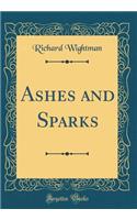 Ashes and Sparks (Classic Reprint)