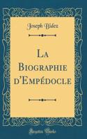 La Biographie d'Empédocle (Classic Reprint)