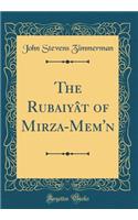The Rubaiyï¿½t of Mirza-Mem'n (Classic Reprint)