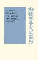 Stone Lake: The Poetry of Fan Chengda 1126–1193(Cambridge Studies in Chinese History, Literature and Institutions)