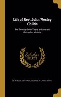 Life of Rev. John Wesley Childs