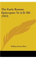 Early Roman Episcopate To A.D. 384 (1913)