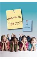 Completely You: 12 Things Every Girl Needs to Know